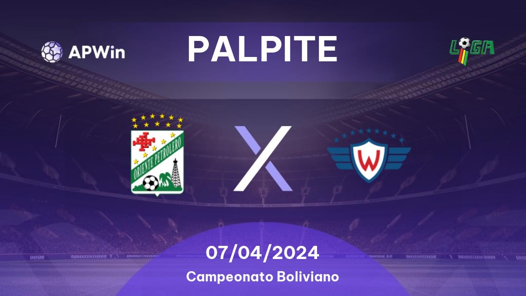 Palpite Oriente Petrolero x Jorge Wilstermann: 07/04/2024 - Campeonato Boliviano