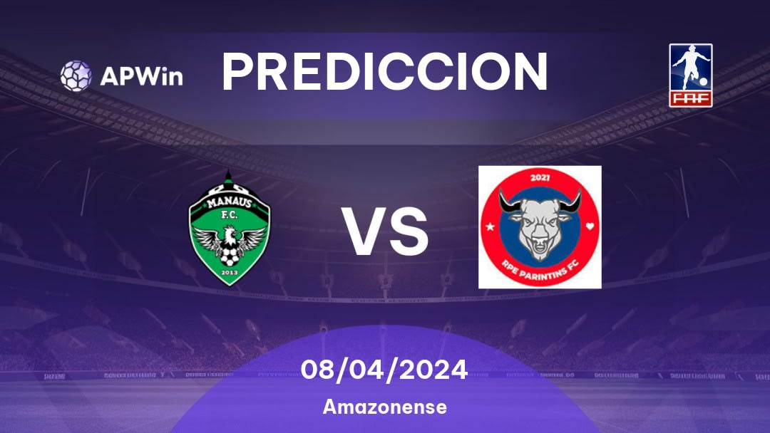 Predicciones Manaus vs Parintins: 07/04/2024 - Brasil Amazonense