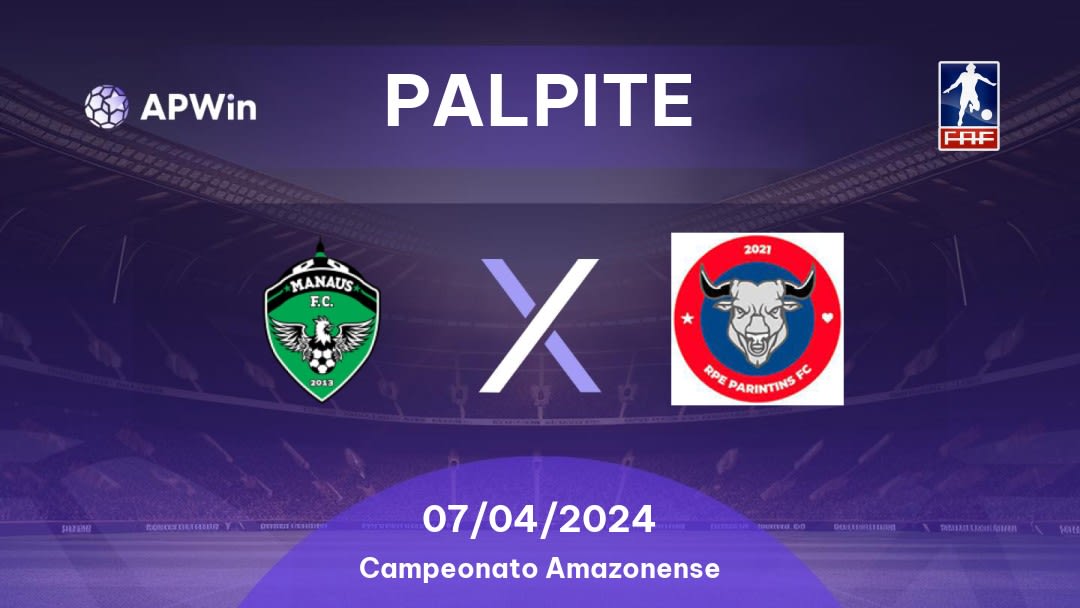 Palpite Manaus x Parintins: 07/04/2024 - Campeonato Amazonense