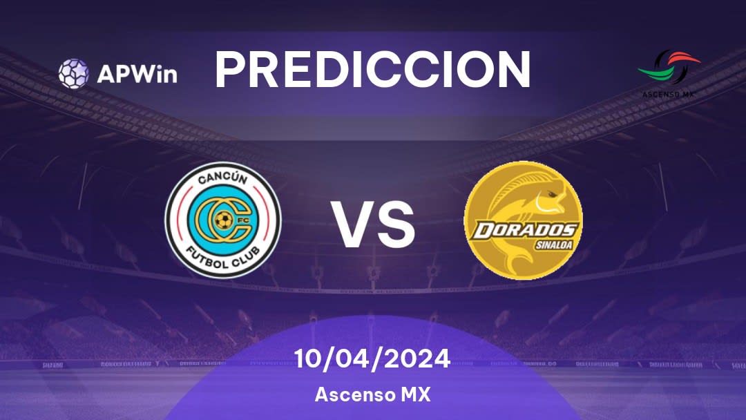 Predicciones Cancún vs Dorados: 09/04/2024 - México Ascenso MX