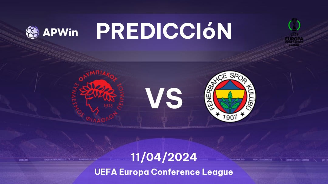 Predicciones Olympiakos Piraeus vs Fenerbahçe: 11/04/2024 - Europa UEFA Europa Conference League