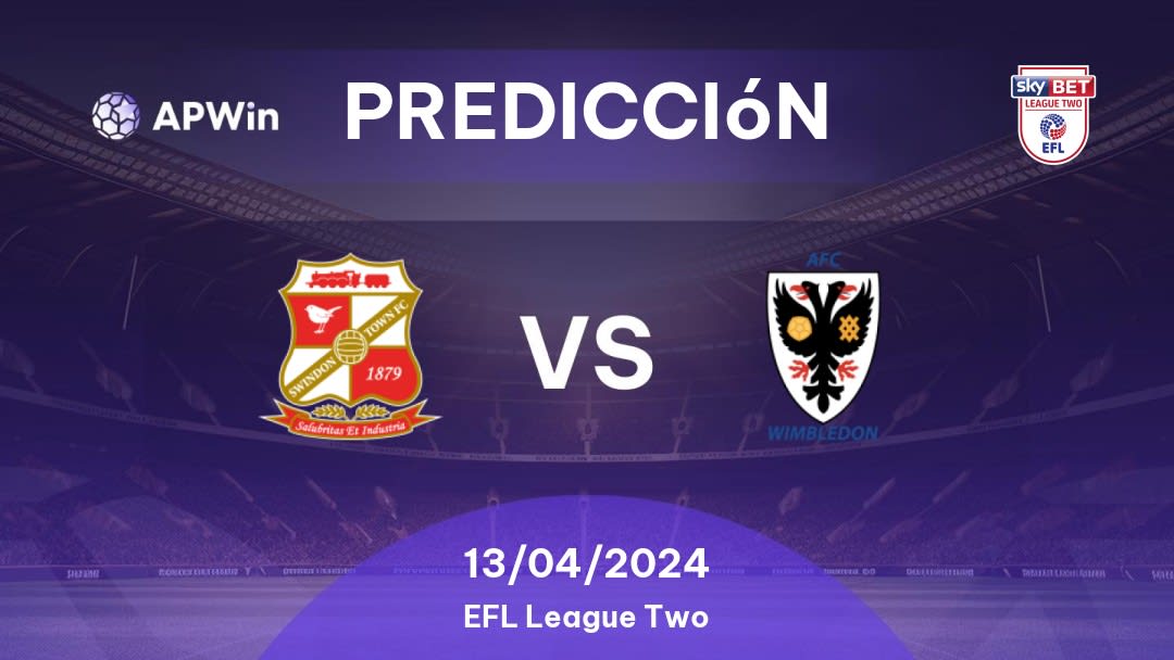 Predicciones Swindon Town vs AFC Wimbledon: 10/12/2022 - Inglaterra EFL League Two