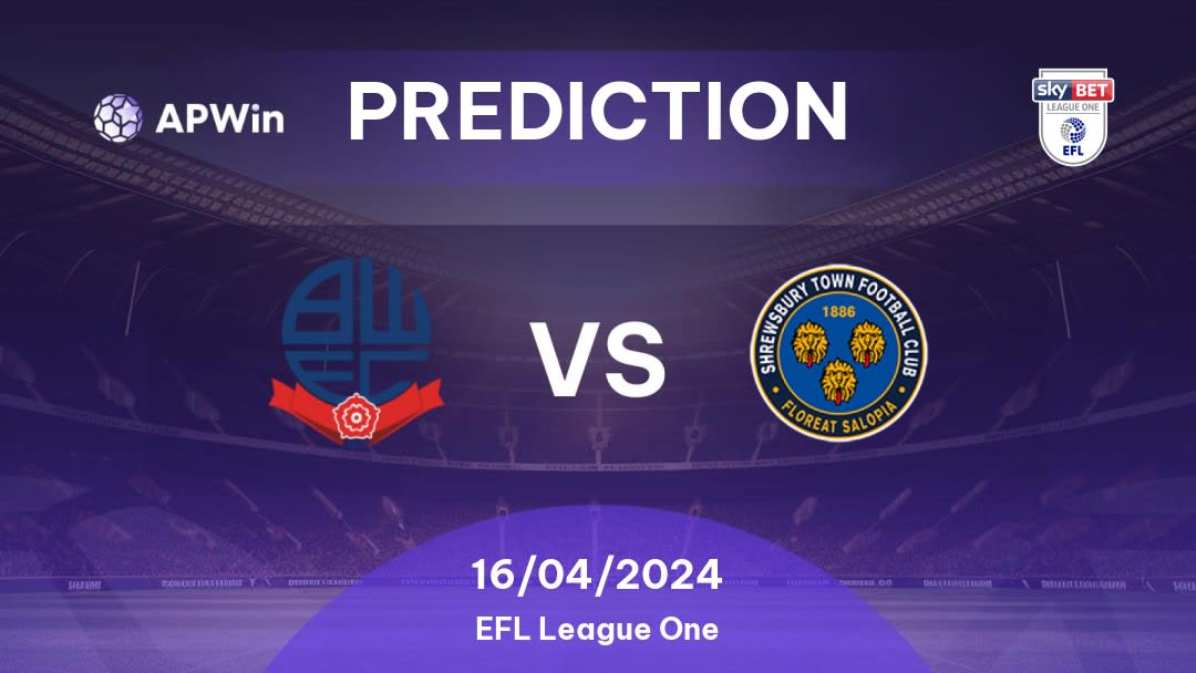 Bolton Wanderers vs Shrewsbury Town Betting Tips: 16/04/2024 - Matchday 40 - England EFL League One