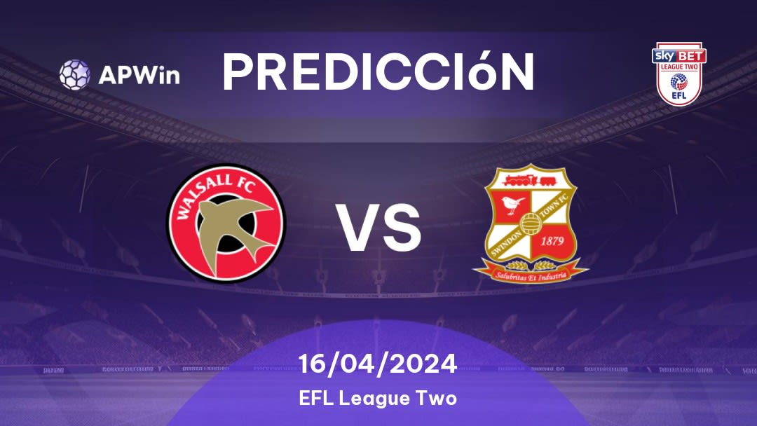 Predicciones Walsall vs Swindon Town: 16/04/2024 - Inglaterra EFL League Two