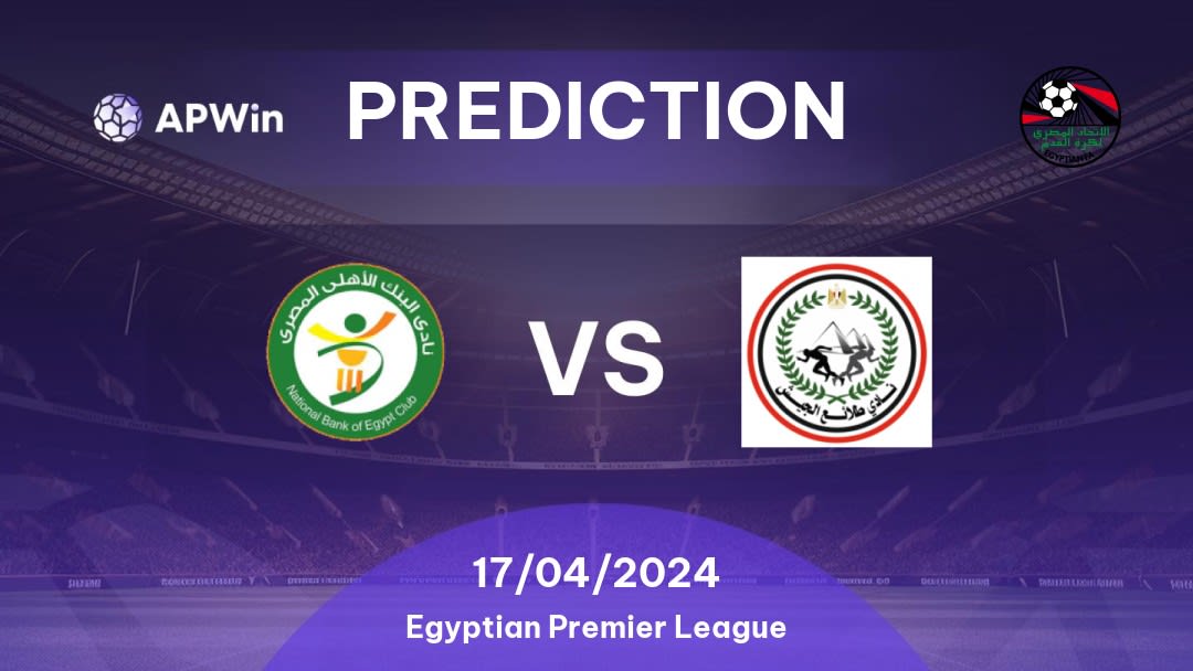 National Bank of Egypt vs El Geish Betting Tips: 17/04/2024 - Matchday 18 - Egypt Egyptian Premier League