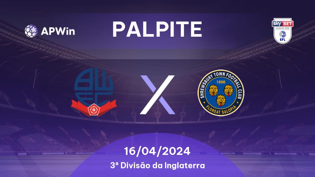 Palpite Bolton x Shrewsbury Town: 16/04/2024 - 3ª Divisão da Inglaterra