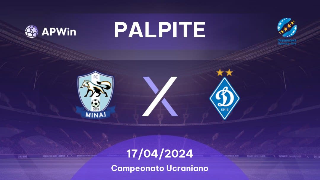 Palpite Minai x Dínamo Kiev: 17/04/2024 - Campeonato Ucraniano