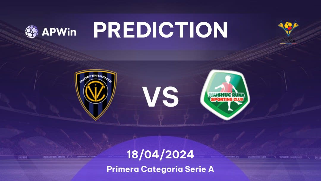 CSD Independiente del Valle vs Mushuc Runa SC Betting Tips: 18/04/2024 - Matchday 9 - Ecuador Primera Categoría Serie A