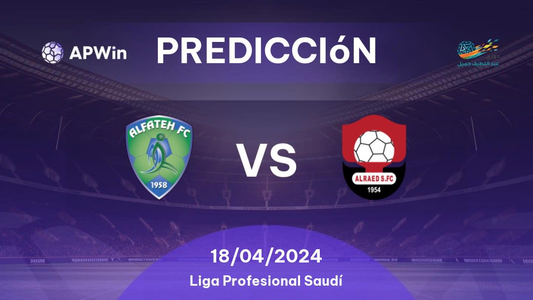 Predicciones Al Fateh vs Al Raed: 18/04/2024 - Arabia Saudita Saudita Professional League