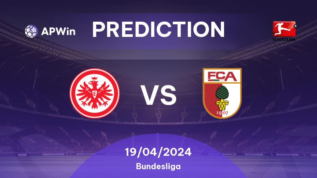 Eintracht Frankfurt vs Augsburg Betting Tips: 19/04/2024 - Matchday 30 - Germany Bundesliga