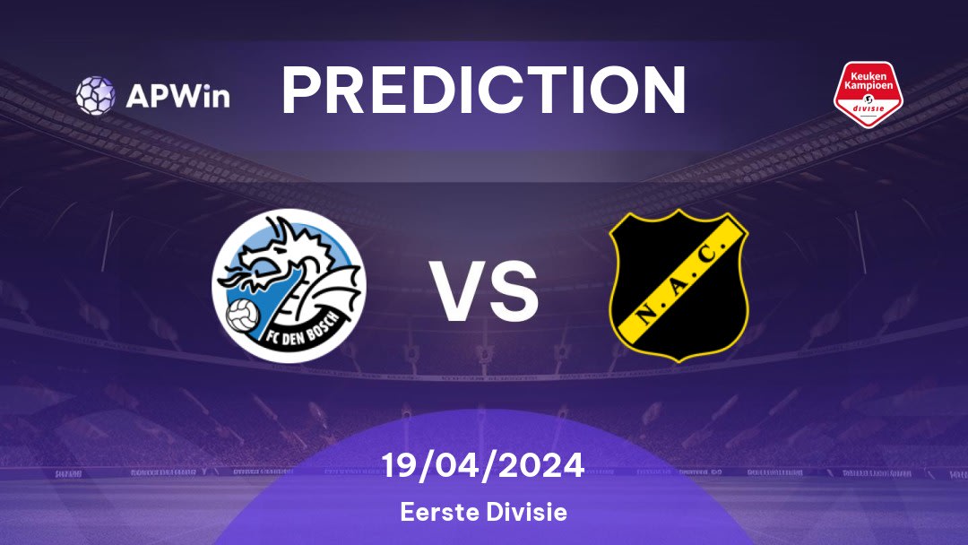 Den Bosch vs NAC Breda Betting Tips: 19/04/2024 - Matchday 35 - Netherlands Eerste Divisie