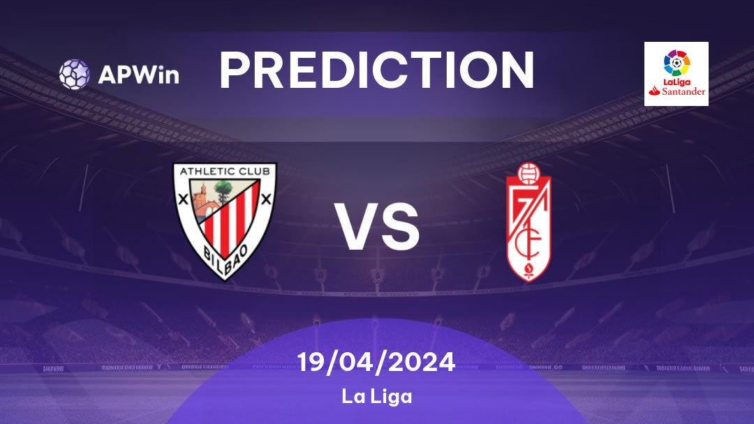 Athletic Bilbao vs Granada CF Betting Tips: 19/04/2024 - Matchday 32 - Spain La Liga