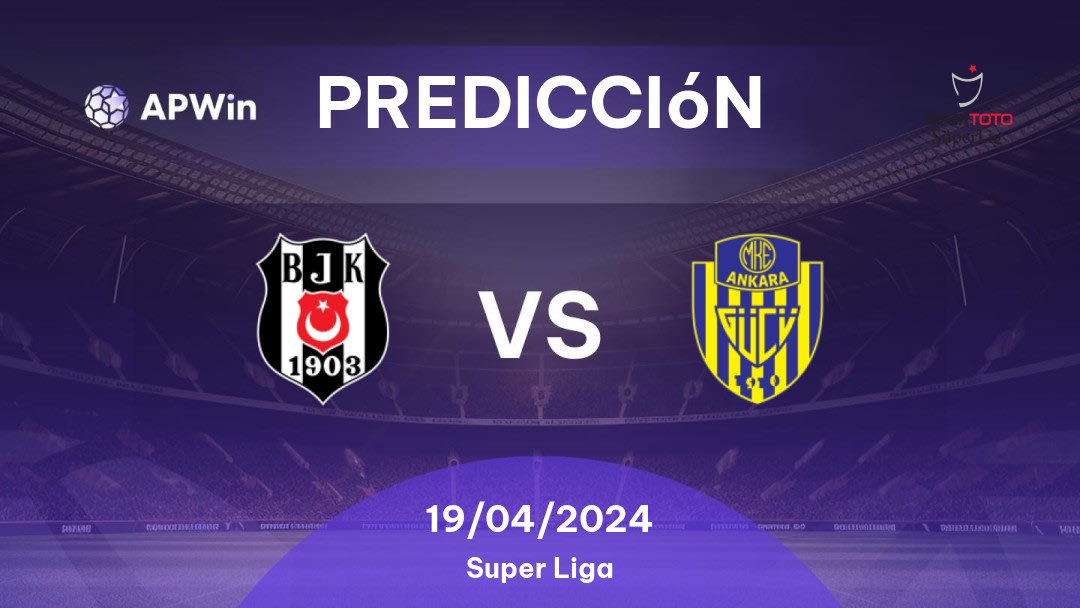 Predicciones Beşiktaş vs Ankaragücü: 19/04/2024 - Turquía Süper Lig