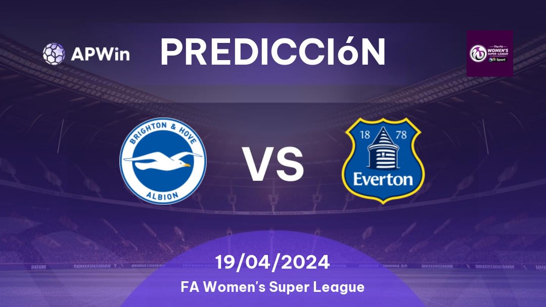 Predicciones Brighton & Hove Albion Women vs Everton Women: 19/04/2024 - Inglaterra FA Women's Super League