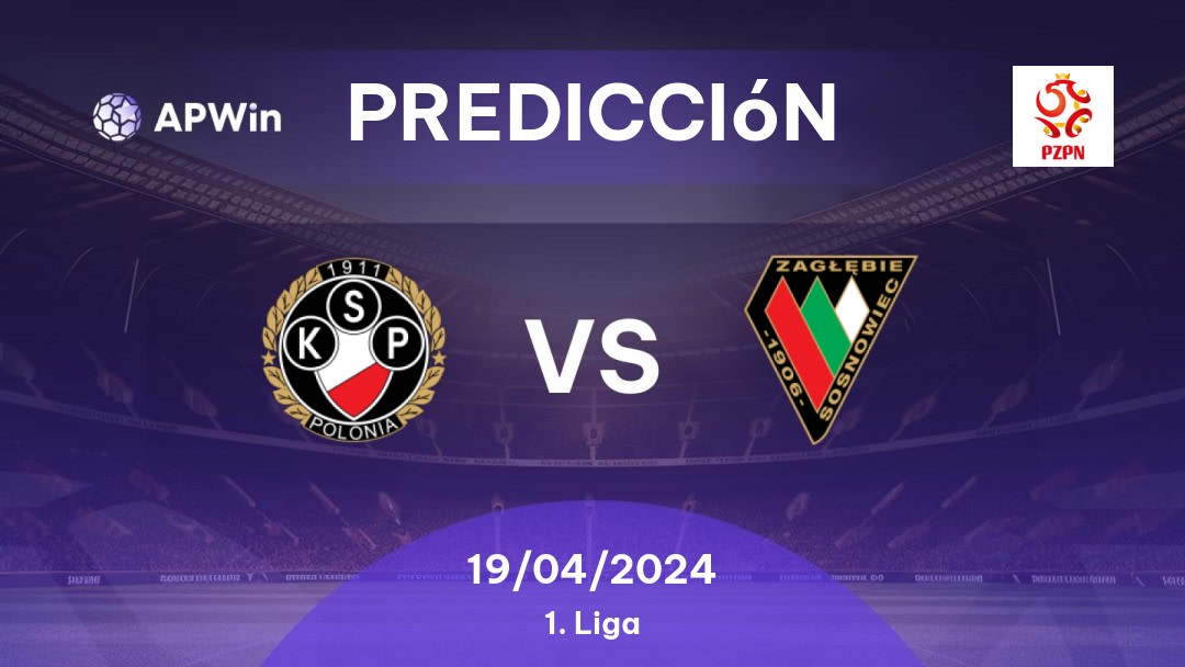 Predicciones Polonia Warszawa vs Zagłębie Sosnowiec: 19/04/2024 - Polonia 1. Liga