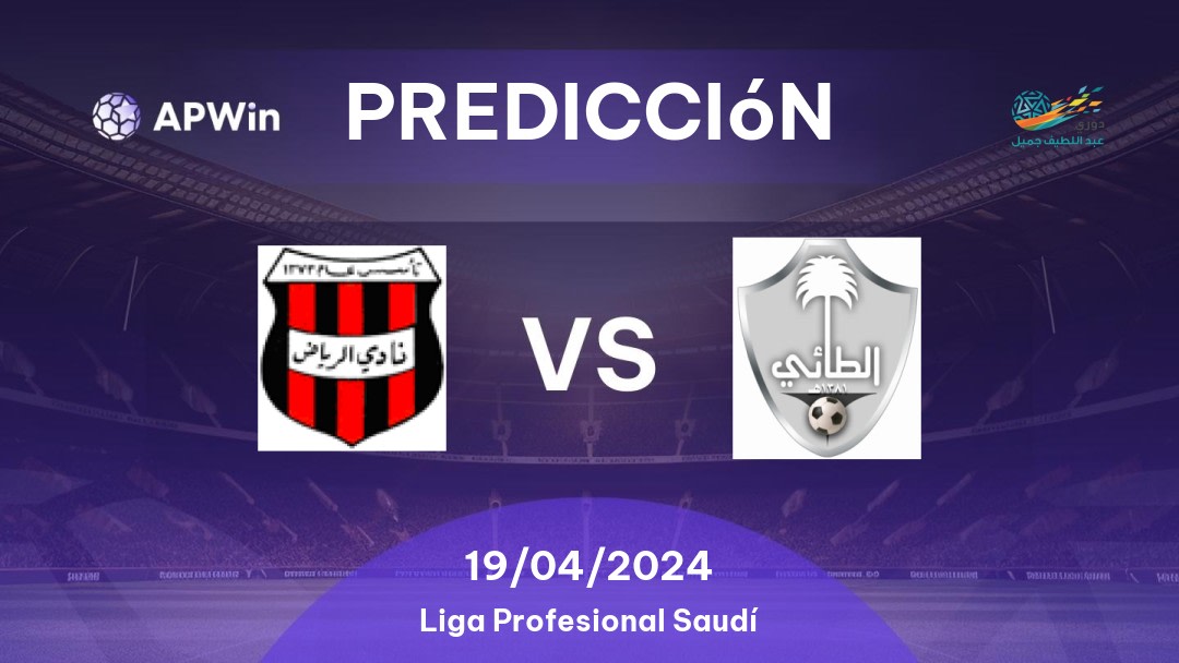 Predicciones Al Riyadh vs Al Ta'ee: 19/04/2024 - Arabia Saudita Saudita Professional League