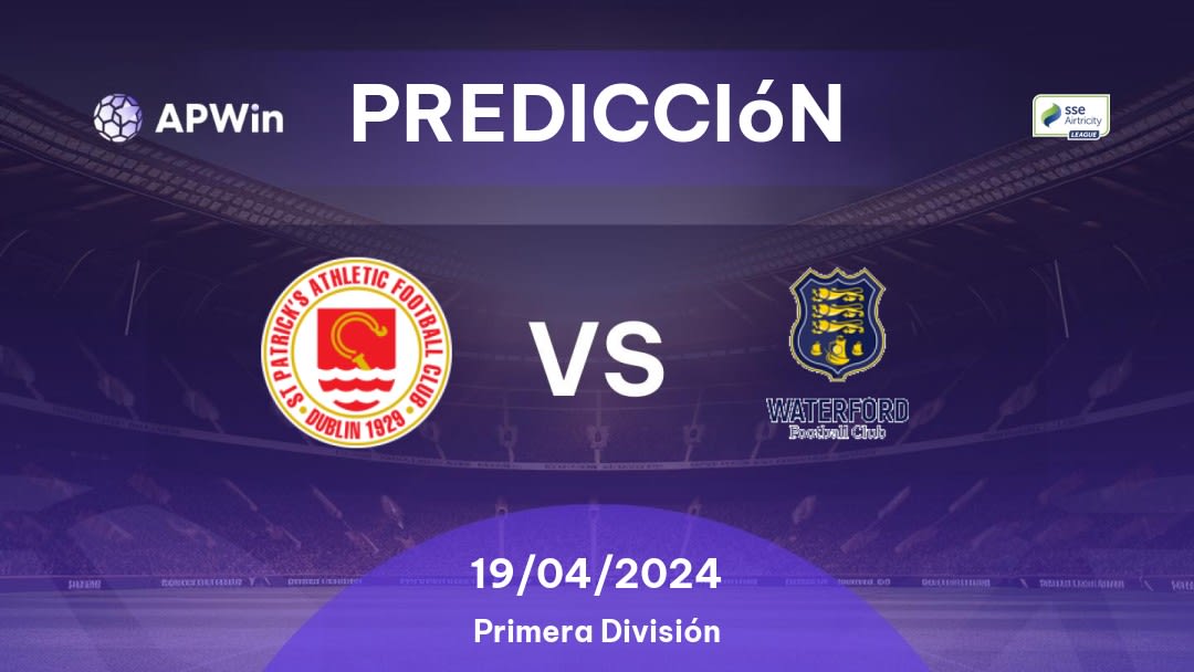 Predicciones St Patrick's Athl. vs Waterford: 19/04/2024 - Irlanda Premier Division