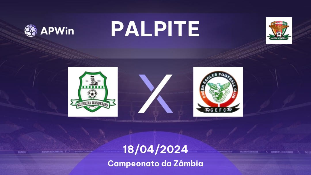 Palpite Mufulira Wanderers x Green Eagles: 18/04/2024 - Campeonato da Zâmbia