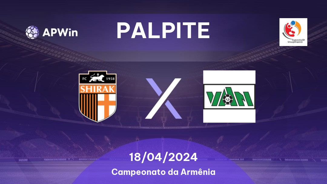 Palpite Shirak x Van: 18/04/2024 - Campeonato da Armênia