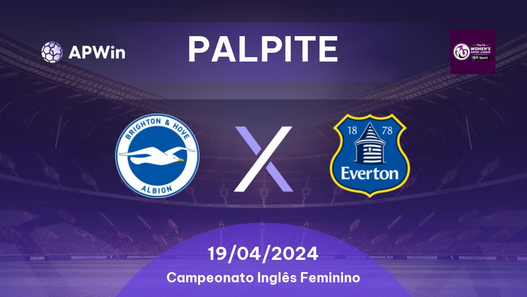 Palpite Brighton & Hove Albion Women x Everton Women: 19/04/2024 - Campeonato Inglês Feminino