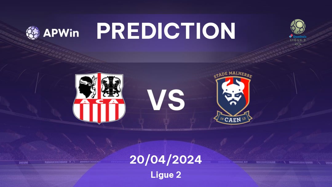 Ajaccio vs Caen Betting Tips: 20/04/2024 - Matchday 33 - France Ligue 2