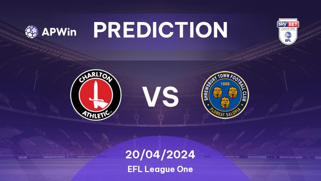 Charlton Athletic vs Shrewsbury Town Betting Tips: 20/04/2024 - Matchday 45 - England EFL League One