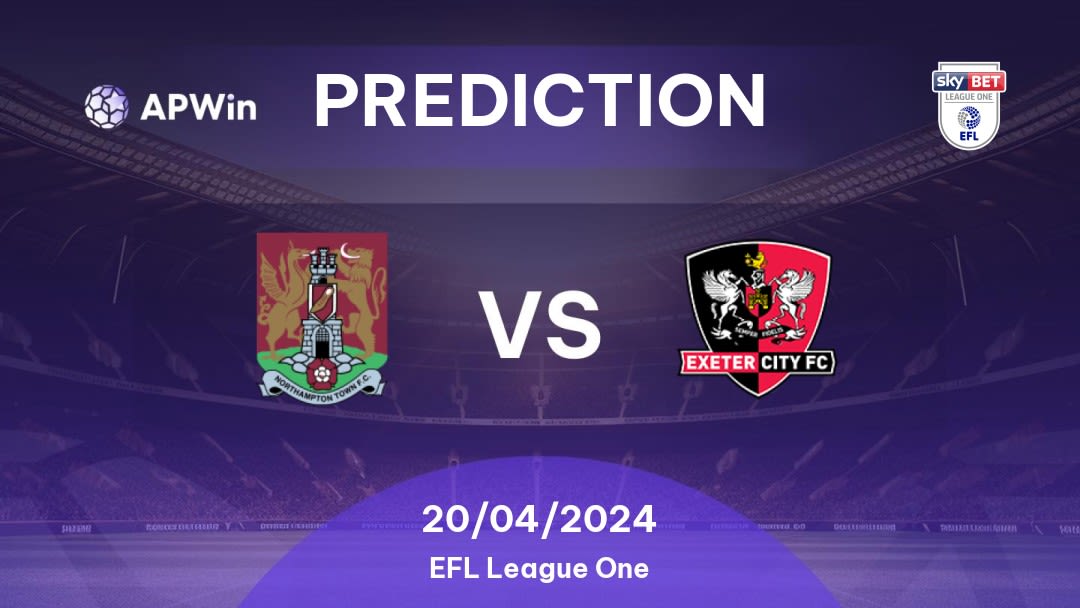 Northampton Town vs Exeter City Betting Tips: 20/04/2024 - Matchday 45 - England EFL League One