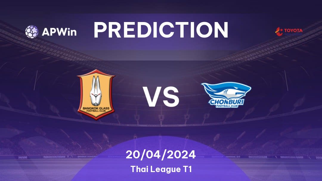 Bangkok Glass vs Chonburi Betting Tips: 20/04/2024 - Matchday 25 - Thailand Thai League T1