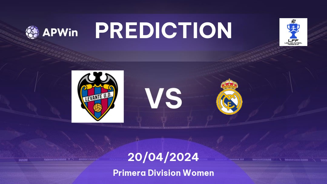 Levante W vs Real Madrid W Betting Tips: 20/04/2024 - Matchday 24 - Spain Primera Division Women