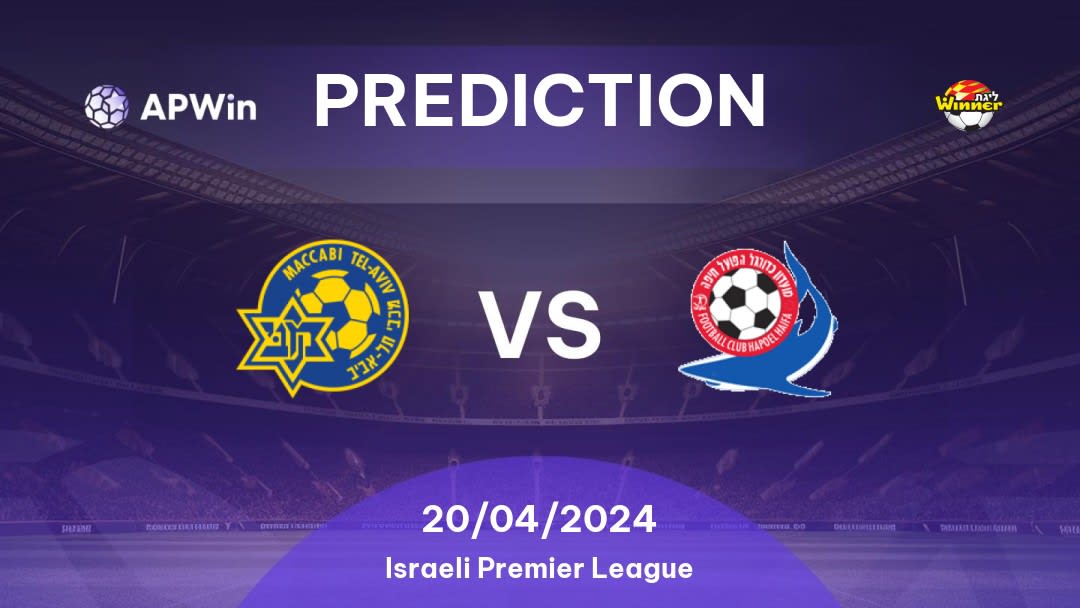 Maccabi Tel Aviv vs Hapoel Haifa Betting Tips: 20/04/2024 - Matchday 4 - Israel Israeli Premier League