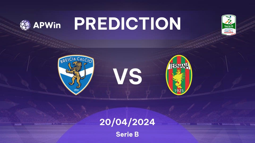 Brescia vs Ternana Betting Tips: 20/04/2024 - Matchday 34 - Italy Serie B