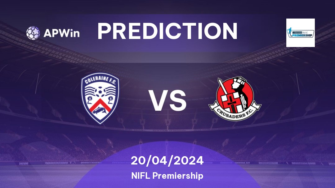 Coleraine vs Crusaders Betting Tips: 20/04/2024 - Matchday 4 - Northern Ireland NIFL Premiership