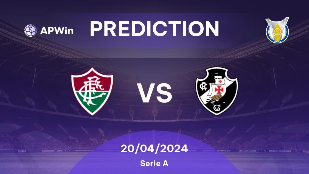 Fluminense vs Vasco da Gama Betting Tips: 20/04/2024 - Matchday 3 - Brazil Serie A