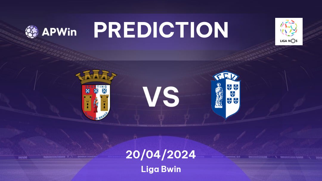 Sporting Braga vs FC Vizela Betting Tips: 20/04/2024 - Matchday 30 - Portugal Liga NOS