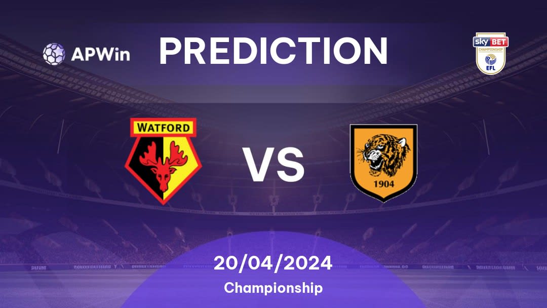 Watford vs Hull City Betting Tips: 20/04/2024 - Matchday 44 - England Championship