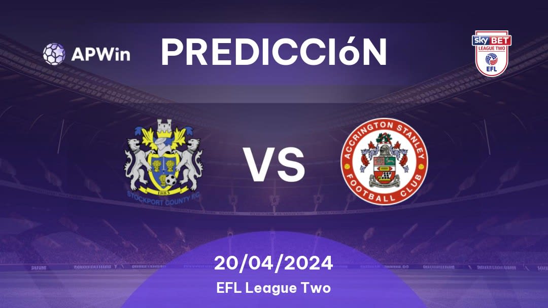 Predicciones Stockport County vs Accrington Stanley: 20/04/2024 - Inglaterra EFL League Two