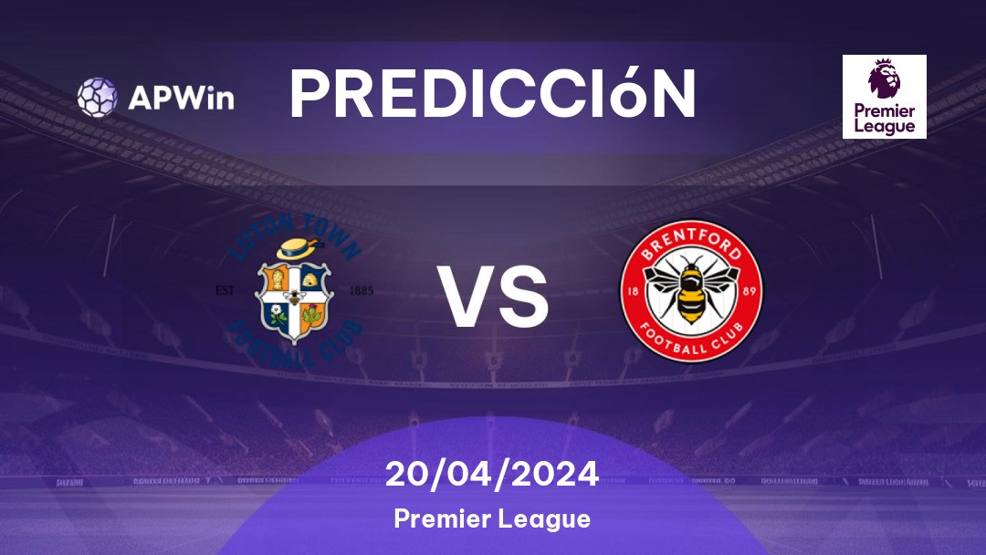 Predicciones Luton Town vs Brentford: 20/04/2024 - Inglaterra Premier League