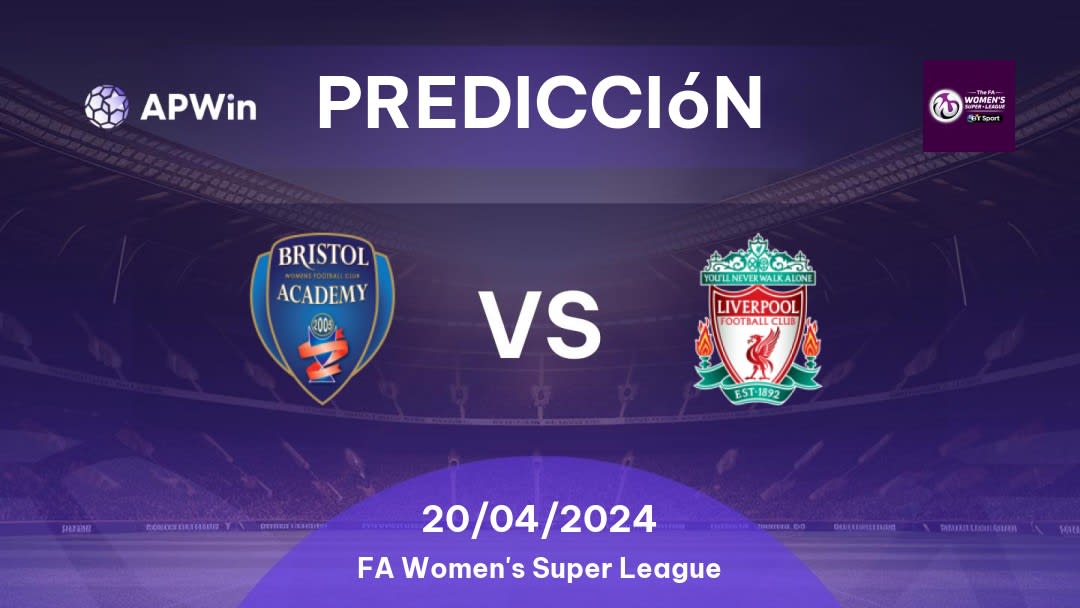 Predicciones Bristol City Women vs Liverpool Women: 20/04/2024 - Inglaterra FA Women's Super League