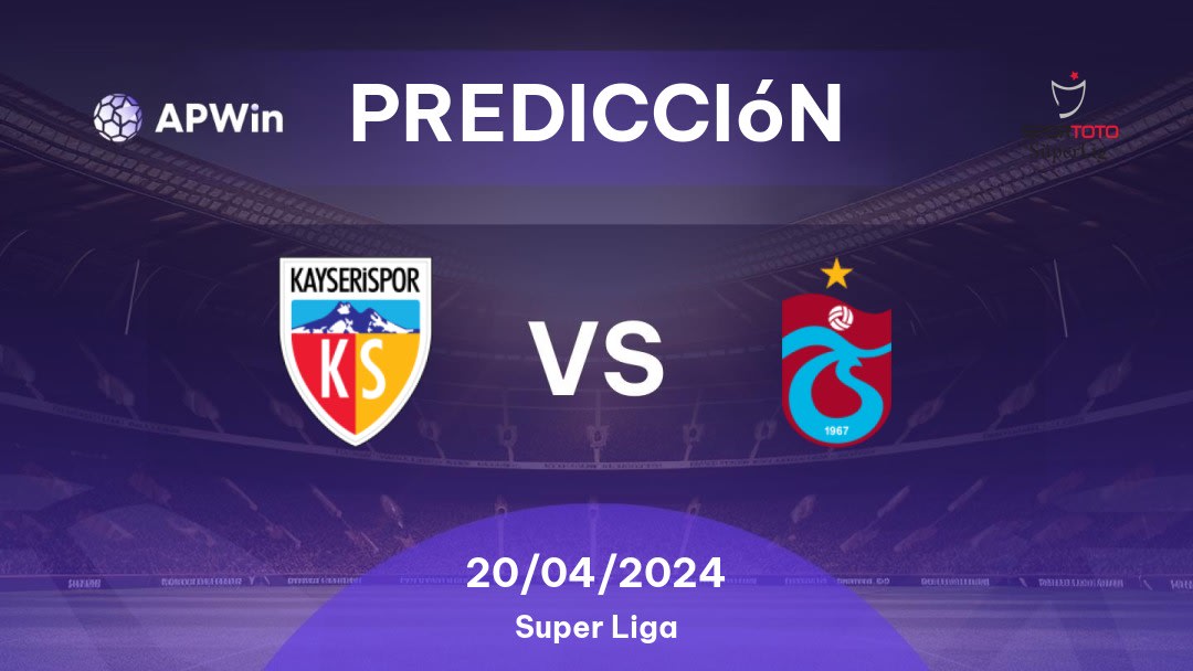 Predicciones Kayserispor vs Trabzonspor: 20/04/2024 - Turquía Süper Lig