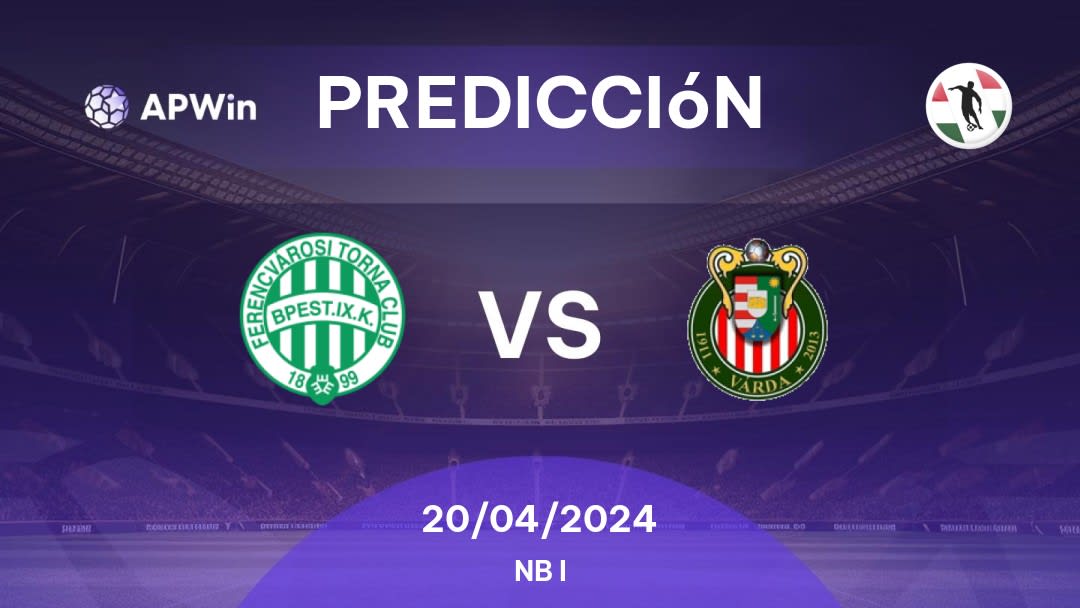 Predicciones Ferencváros vs Várda SE: 20/04/2024 - Hungría NB I