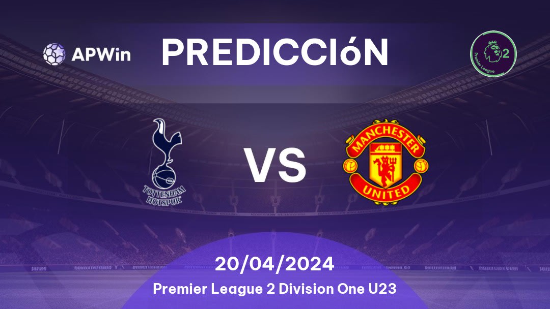 Predicciones Tottenham Hotspur U21 vs Manchester United U21: 20/04/2024 - Inglaterra Premier League 2 Division One U23