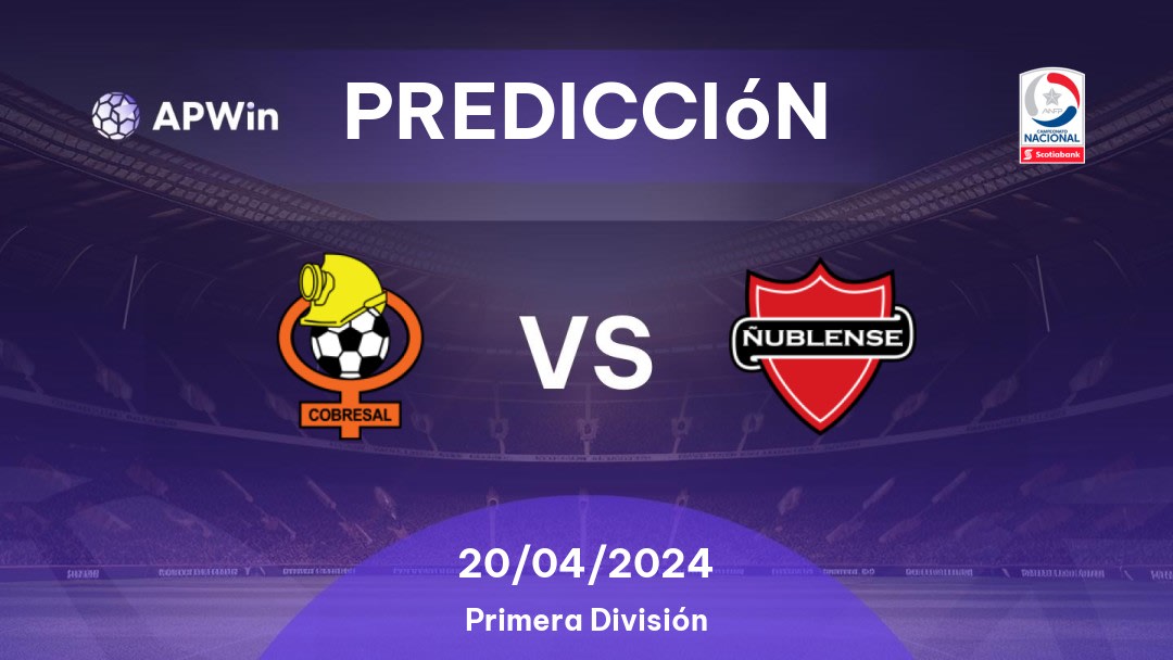 Predicciones Cobresal vs Ñublense: 20/04/2024 - Chile Divisão Primeira do Chile