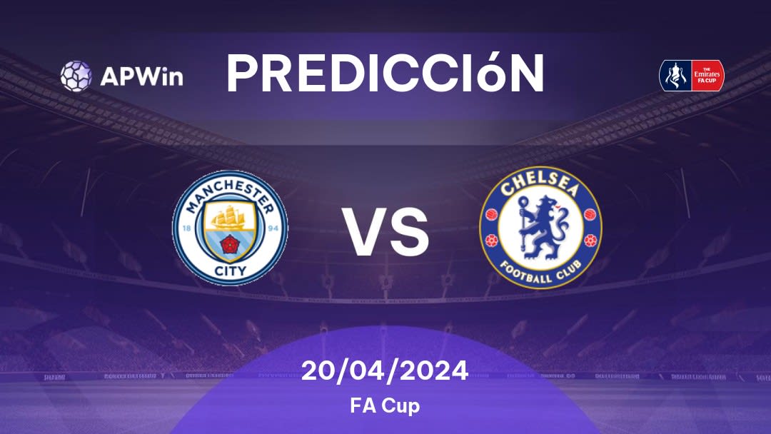 Predicciones Manchester City vs Chelsea: 20/04/2024 - Inglaterra FA Cup