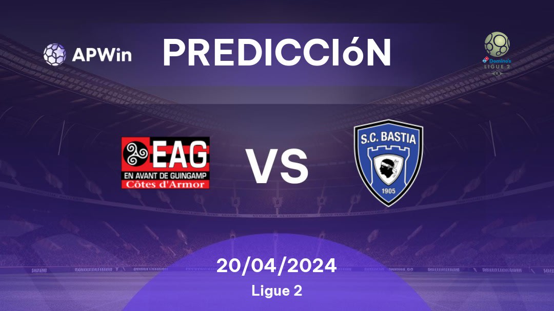 Predicciones Guingamp vs Bastia: 20/04/2024 - Francia Ligue 2