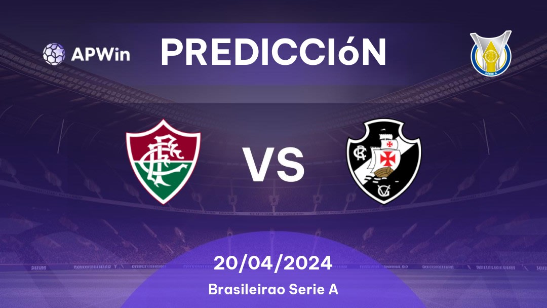 Predicciones Fluminense vs Vasco da Gama: 20/04/2024 - Brasil Brasileirão Série A