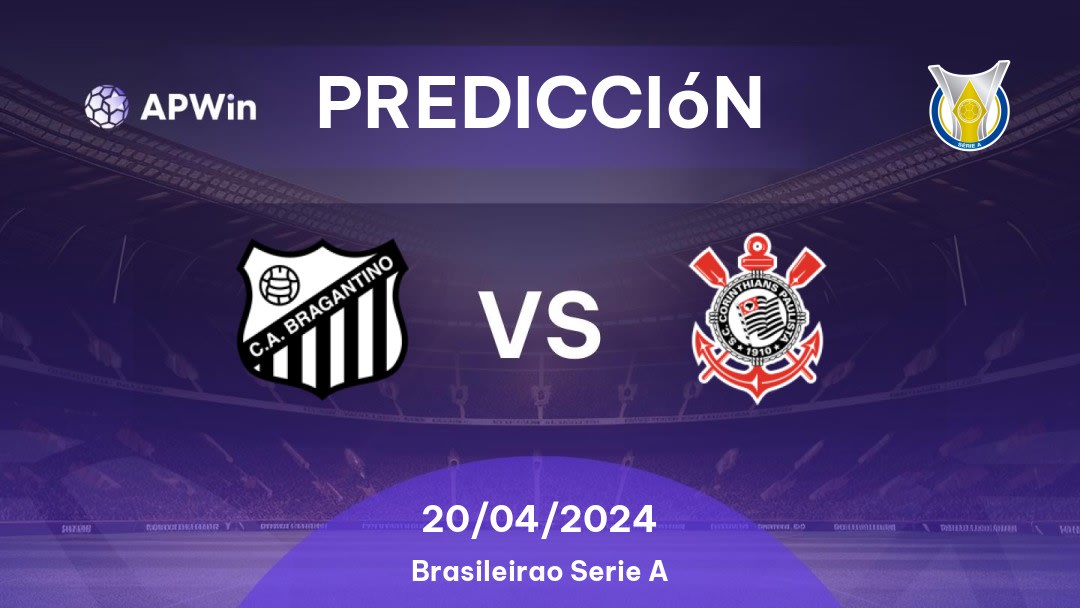 Predicciones RB Bragantino vs Corinthians: 20/04/2024 - Brasil Brasileirão Série A