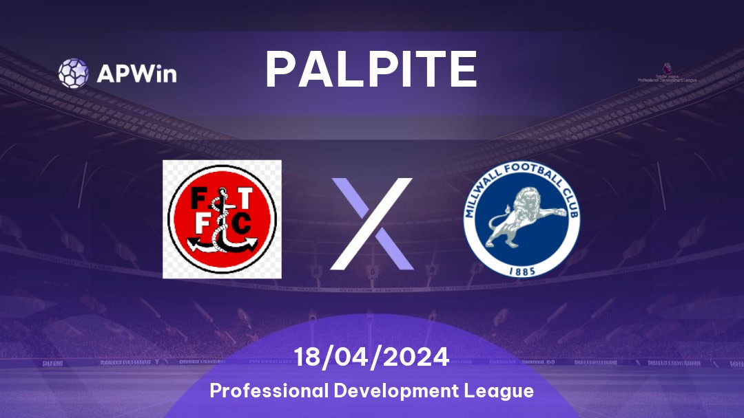 Palpite Fleetwood Town U21 x Millwall U21: 18/04/2024 - Professional Development League