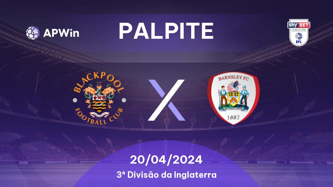 Palpite Blackpool x Barnsley: 20/04/2024 - 3ª Divisão da Inglaterra