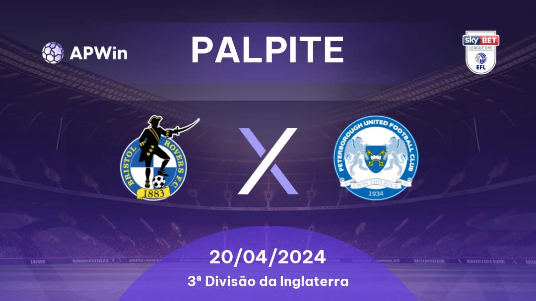 Palpite Bristol Rovers x Peterborough United: 20/04/2024 - 3ª Divisão da Inglaterra