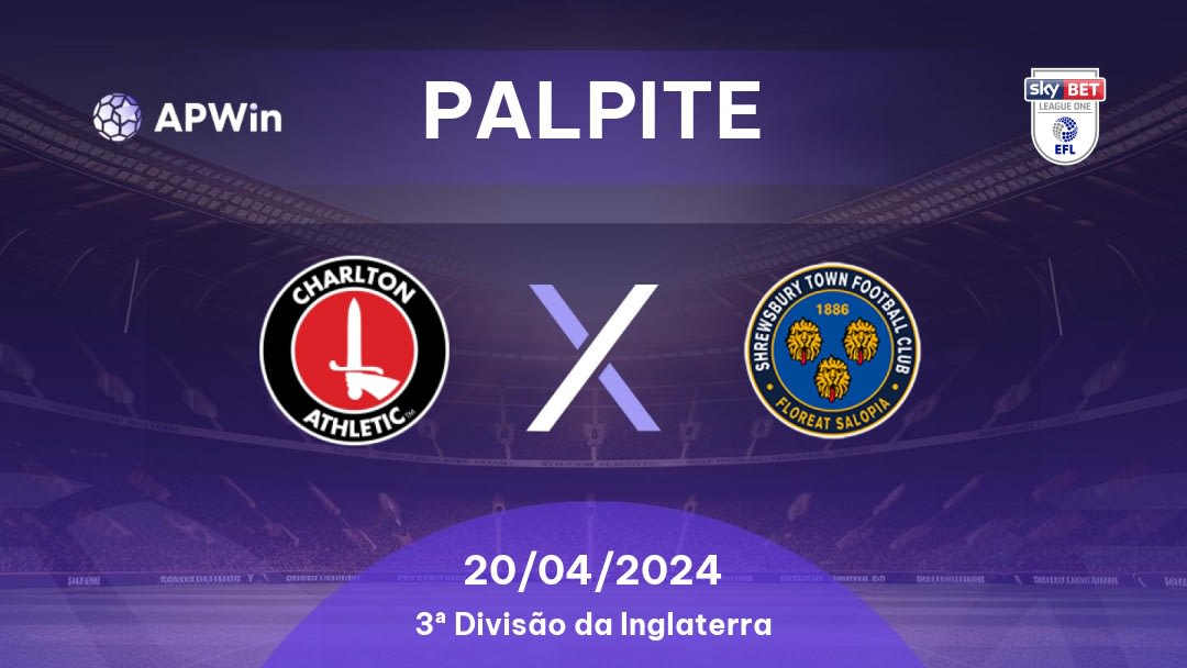 Palpite Charlton Athletic x Shrewsbury Town: 20/04/2024 - 3ª Divisão da Inglaterra